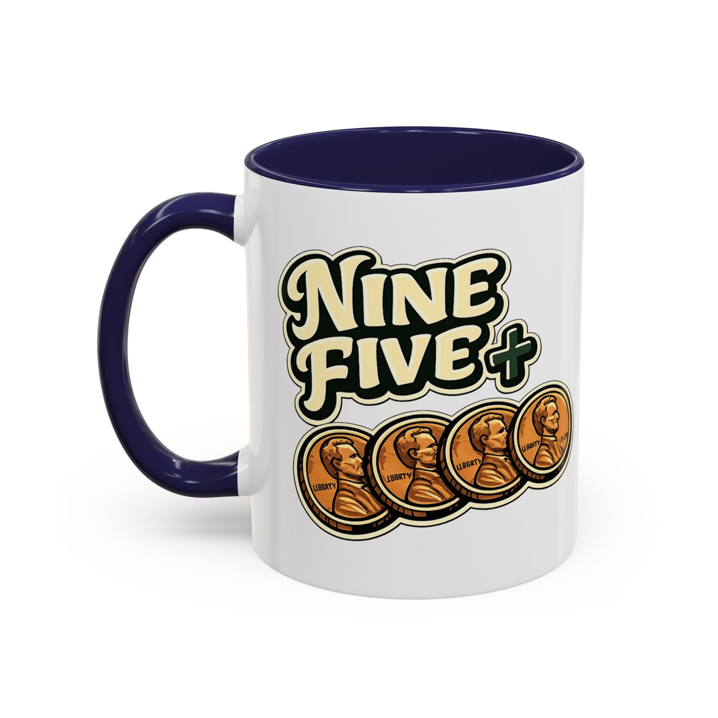 Nine Five Plus Four Pennies Coffee Mug - Color Accent 11oz and 15oz | Genius Mangoes