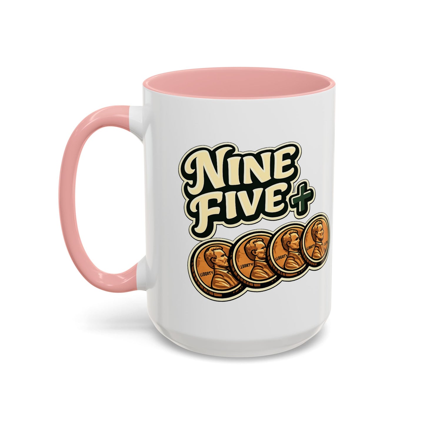 Nine Five Plus Four Pennies Coffee Mug - Color Accent 11oz and 15oz | Genius Mangoes