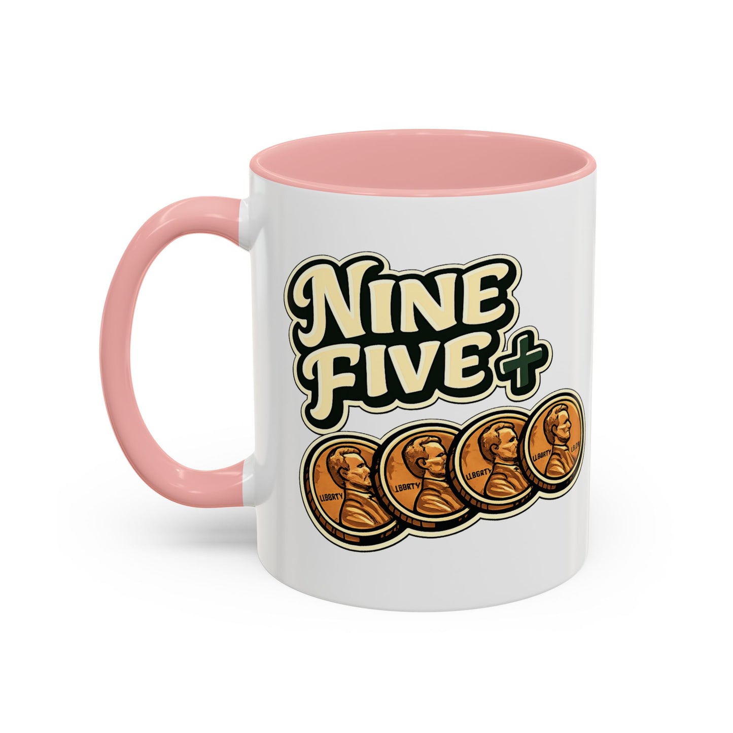 Nine Five Plus Four Pennies Coffee Mug - Color Accent 11oz and 15oz | Genius Mangoes