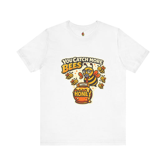 You Catch More Bees with Honey T-Shirt | Genius Mangoes